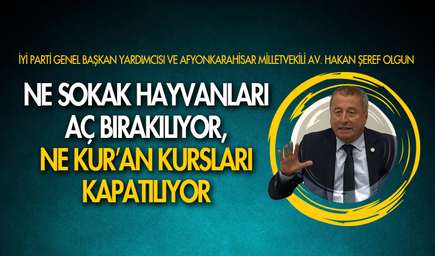 Ne sokak hayvanları aç bırakılıyor, ne Kur’an kursları kapatılıyor